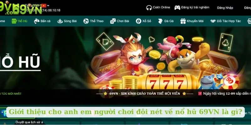 Giới thiệu cho anh em người chơi đôi nét về nổ hũ 69VN là gì?